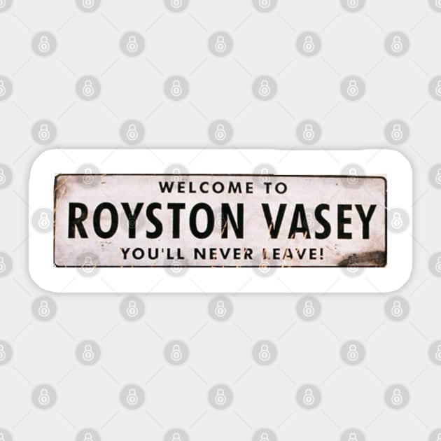 Welcome To Royston Vasey - You'll Never Leave - The League of Gentlemen Sticker by RobinBegins